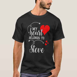 Couples Matching My Heart Belong to Steve My Love T-Shirt