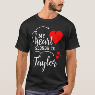 Couples Matching  My Heart Belong to Taylor  My Lo T-Shirt