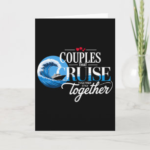 Couples That Cruise Together Stay Together Cruise Card