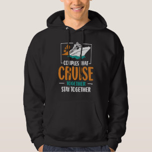 Couples That Cruise Together Stay Together Cruisin Hoodie