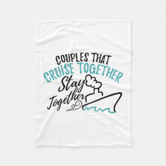 Couples That Cruise Together Stay Together Vacatio Fleece Blanket