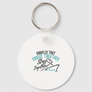 Couples That Cruise Together Stay Together Vacatio Keychain