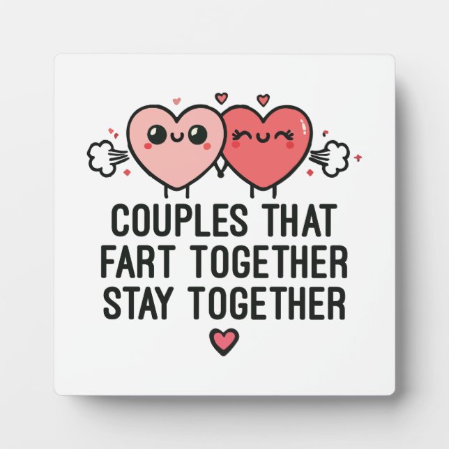 Couples That Fart Together Stay Together - Funny Plaque (Front)