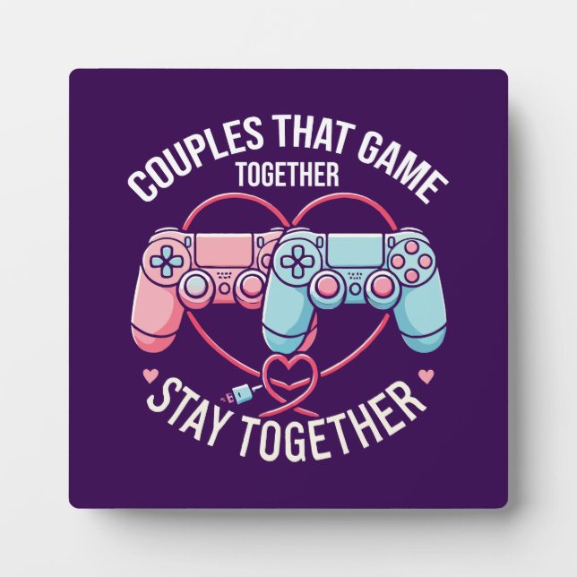 Couples That Game Together - Gaming Coupe Lovers Plaque (Front)