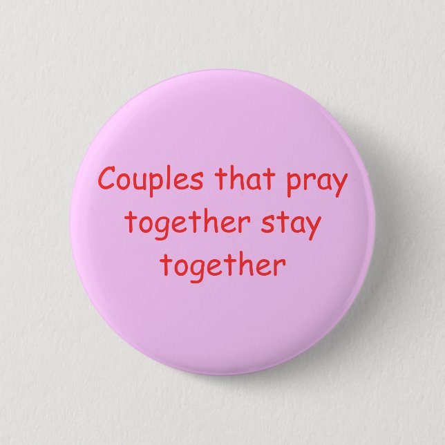 Couples that pray together stay together 2 inch round button (Front)