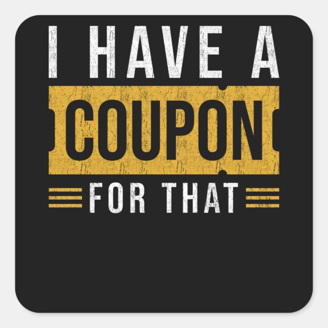 Coupon Saying Funny Square Sticker (Front)