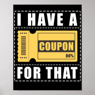 Couponing Couponer I Have A Coupon For That Poster