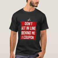 Couponing Save Don't get behind me in Line I Coup