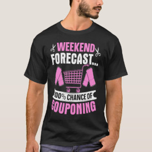Couponing Save Weekend Forecast 100 Chance of Cou T-Shirt