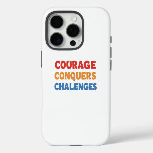 Courage Conquers Challenges. iPhone 16 Pro Case