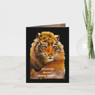 Courage doesn't always ROAR Card