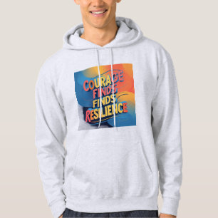 Courage Finds Resilience: Dynamic Inspirational  Hoodie