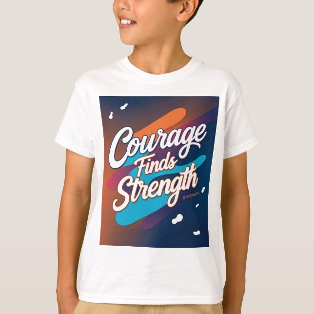 Courage Finds Strength Inspirational T-Shirt (Front)