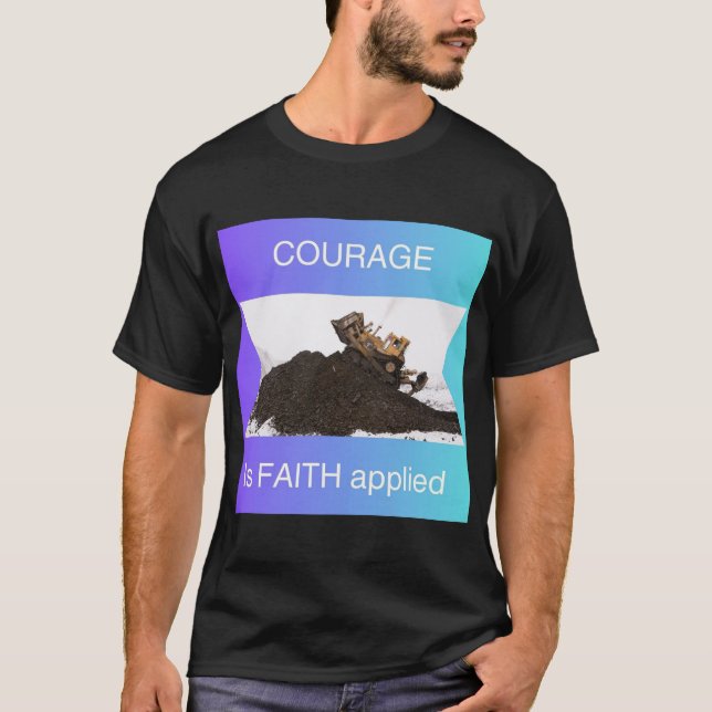 Courage is faith applied T-Shirt (Front)