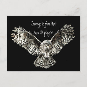 Courage is fear that said its prayers  with Owl Postcard