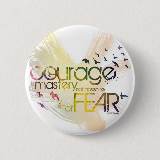 courage is mastery, not absence, of fear 2 inch round button (Front)
