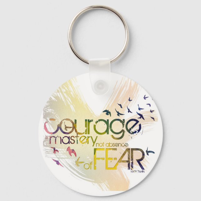 courage is mastery, not absence, of fear keychain (Front)
