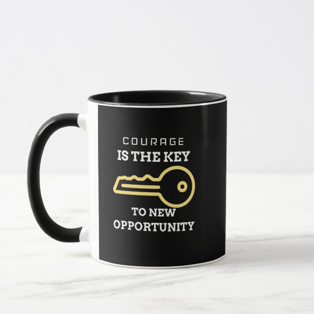 Courage is the key to new opportunity mug (Left)