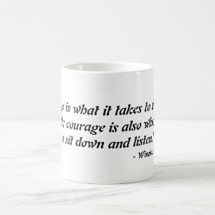 "Courage is what it takes to stand up and speak... Coffee Mug