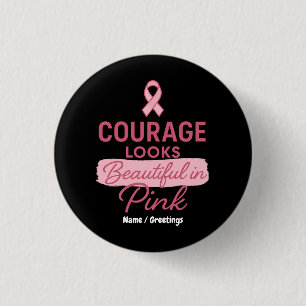 Courage Looks Beautiful in Pink Breast Cancer  1 Inch Round Button