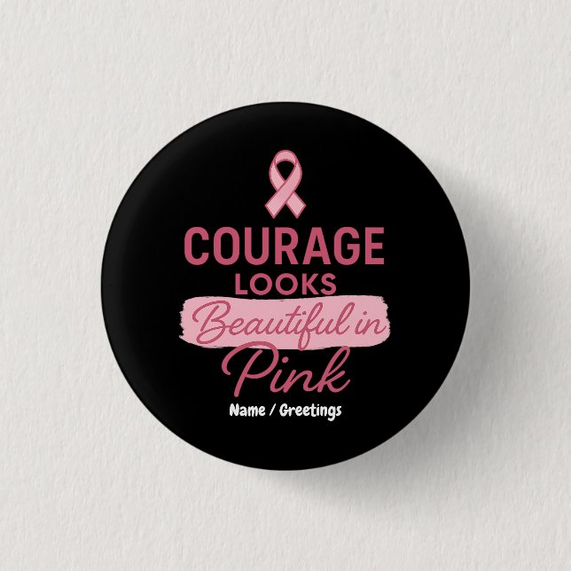Courage Looks Beautiful in Pink Breast Cancer  1 Inch Round Button (Front)