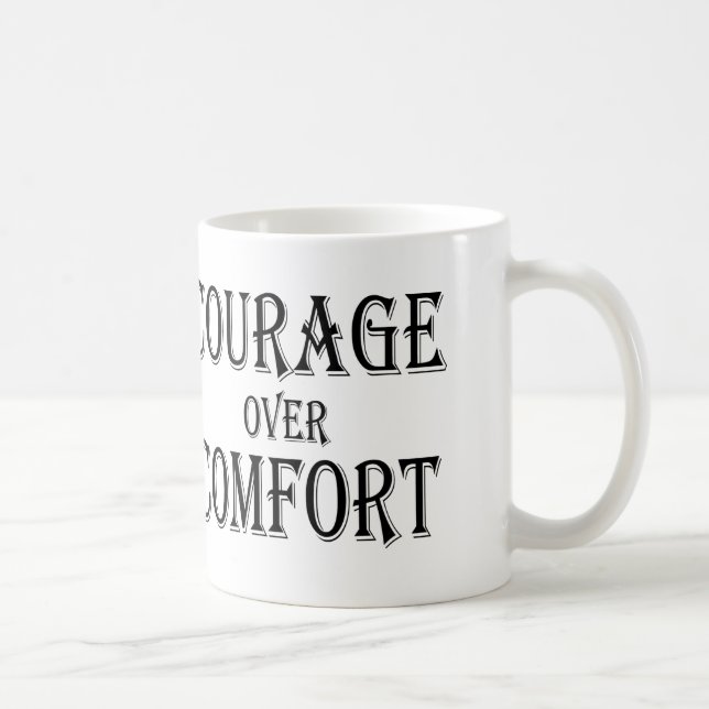 Courage Over Comfort Coffee Mug (Right)