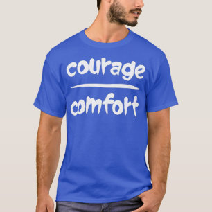 Courage Over Comfort Math Pun Optimitic Slogan T T-Shirt