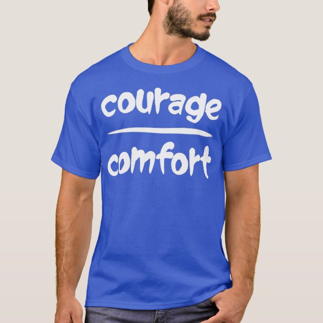 Courage Over Comfort Math Pun Optimitic Slogan T T-Shirt (Front)