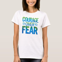 Courage over fear