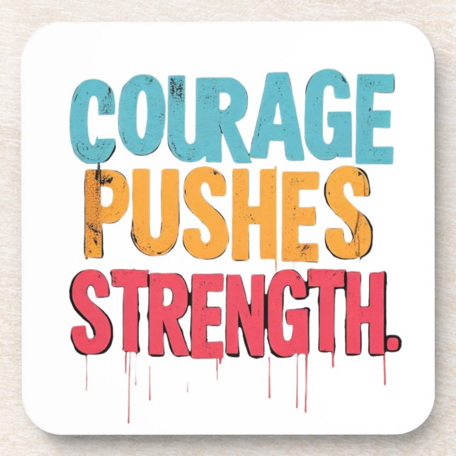 Courage Pushes Strength  Coaster (Front)