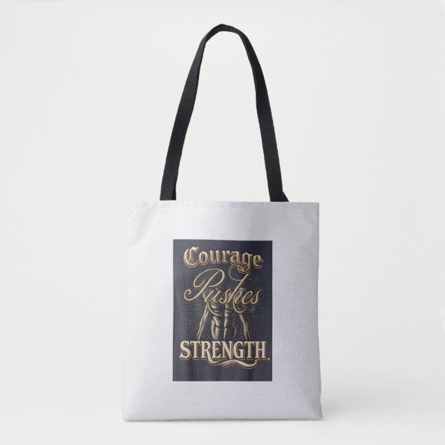 Courage Pushes Strength  Tote Bag (Front)