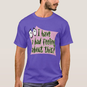 Courage the Cowardly Dog I Have a Bad Feeling… T-Shirt