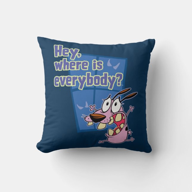 Courage the Cowardly Dog | Where is everybody? Throw Pillow (Front)