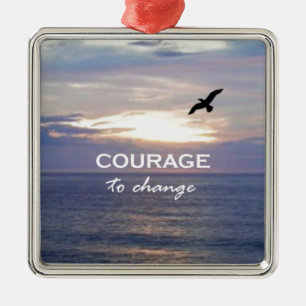 Courage To Change Metal Ornament