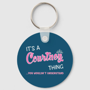 Courtney thing you wouldn't understand keychain