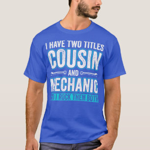 Cousin and Mechanic Funny Garage Fixing Cars Cousi T-Shirt