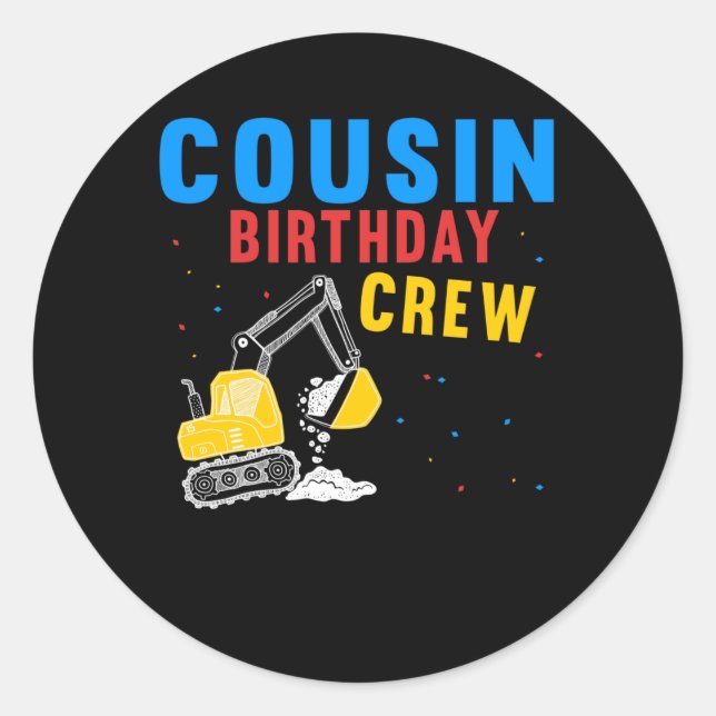 Cousin Birthday Crew Construction Cool Excavator Classic Round Sticker (Front)