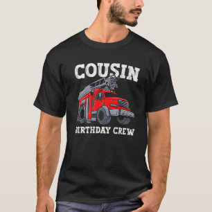 Cousin Birthday Crew Fire Truck Firefighter T-Shirt