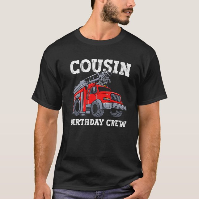 Cousin Birthday Crew Fire Truck Firefighter T-Shirt (Front)