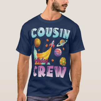 Cousin Birthday Crew Universe Astronauts Happy Day T-Shirt