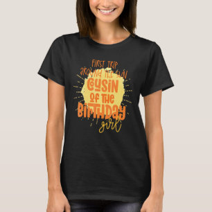 Cousin Birthday Girl First Trip Around The Sun Gal T-Shirt