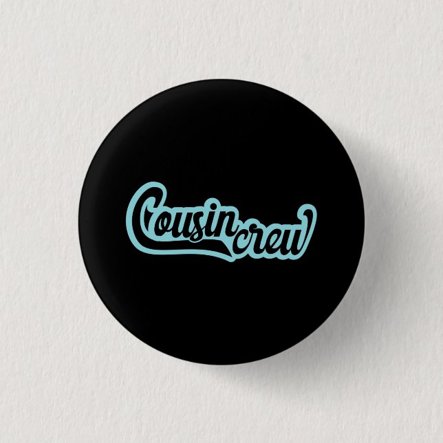 Cousin Crew 1 Inch Round Button (Front)