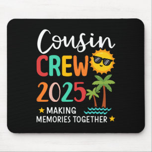 Cousin Crew 2025 Making Memories Summer Family Vac Mouse Pad
