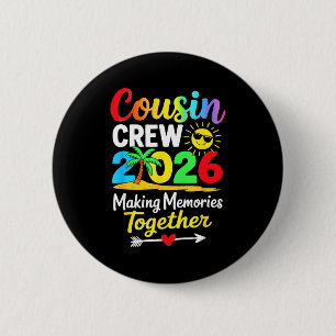 Cousin crew 2026 making memories family matching 2 inch round button