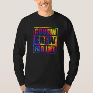 Cousin Crew For Life Tie Dye Matching Family Reuni T-Shirt
