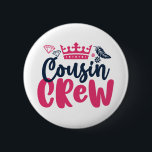 Cousin Crew Girls and Boys Family Reunion 2 Inch Round Button<br><div class="desc">Cousin crew. Sweet and cute family gathering matching design for cousins. Cool and awesome merchandise for all girl cousins. This graphic design with crown illustration is also great for family reunion. Girly and feminine design with cursive calligraphy font for all your favourite cousins.</div>