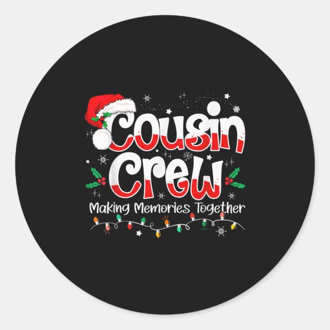 Cousin Crew Making Memories Together Christmas Fam Classic Round Sticker (Front)