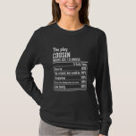 Cousin Crew Nutritional Facts the Play Cousin  T-Shirt<br><div class="desc">Cousin Crew Nutritional Facts the Play Cousin Shirt. Perfect gift for your dad,  mom,  papa,  men,  women,  friend and family members on Thanksgiving Day,  Christmas Day,  Mothers Day,  Fathers Day,  4th of July,  1776 Independent day,  Veterans Day,  Halloween Day,  Patrick's Day</div>