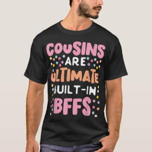 Cousin Design For Ultimate BuiltIn BFFs T-Shirt