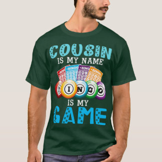 Cousin Is My Name Bingo Is My Game Happy Father Da T-Shirt